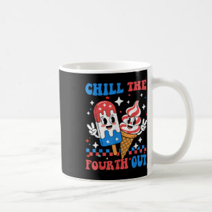 Mug Chill The Quatrième Out Funny Patriotic 4 juillet 