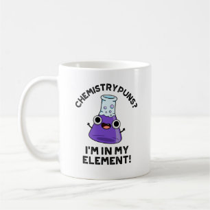 Mug Chimie Puns Je suis dans mon élément Chimique Pun