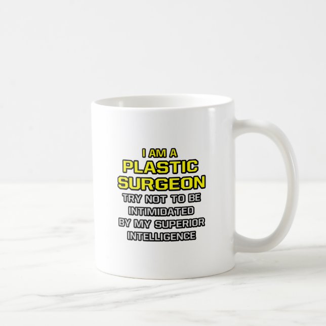 Mug Chirurgien plastique...Intelligence supérieure (Droite)
