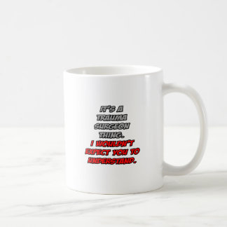 Mug Chirurgien traumatologique .. Vous ne comprendriez
