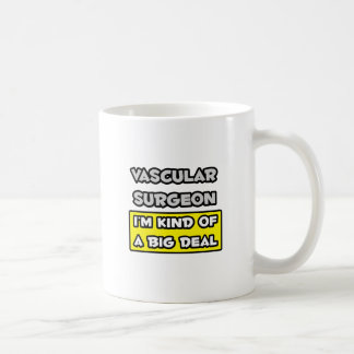 Mug Chirurgien vasculaire .. Je suis une sorte de Big 