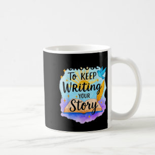 Mug Choisir De Continuer À Écrire Votre Histoire Quot