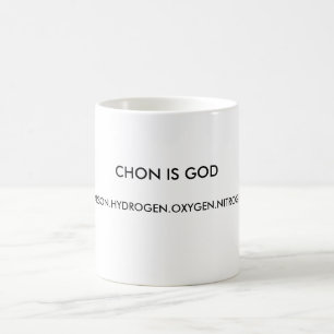 MUG CHON EST UN DIEU, CARBON.HYDROGEN.OXYGEN.NITROGEN.