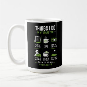 Mug Choses que je fais pendant mon temps libre au golf