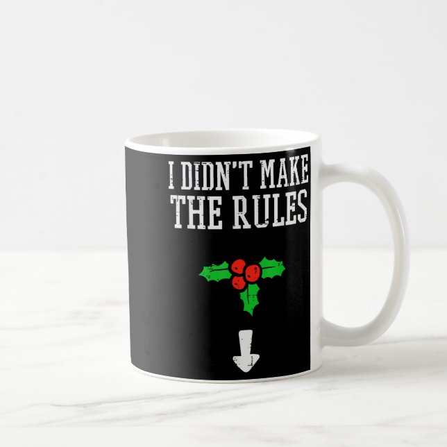 Mug Christmas I Didnt Make Rules Mistletoe Funny Xmas  (Droite)