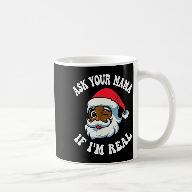 Mug Christmas Santa Ask Your Mama If I'm Real Black Cl (Droite)
