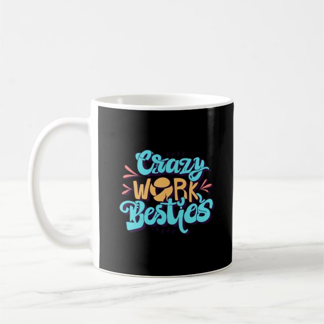 Mug Chroniques Du Travail Fou Besties Travail Bestie C (Gauche)