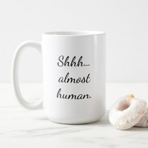 Mug Chut... presque humain.