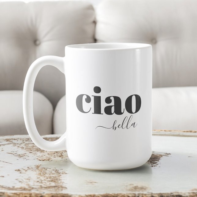 Mug Ciao Bella Bonjour Belle Typographie Moderne (15 oz. coffee mug, available in 3 sizes.)