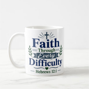 Mug Citation chrétienne de foi à travers chaque diffic