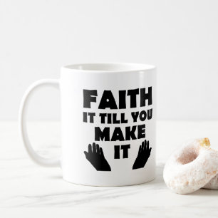 Mug Citation chrétienne Faith It Till You Make It