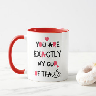 Mug Citation d'amour Vous êtes Exactement ma coupe de 