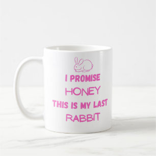Mug Citation de Bunny : Je Promets ... Dernier lapin