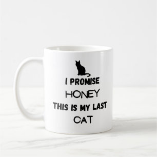 Mug Citation de chat drôle : Je Promets ... Dernier ch