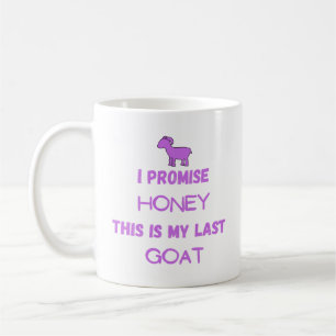 Mug Citation de chèvre drôle : Je Promets ... Dernière