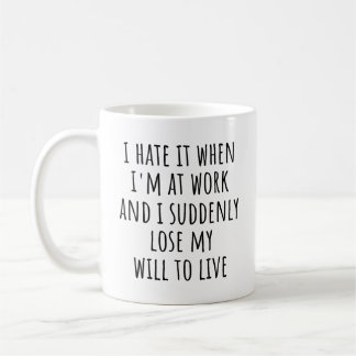 Mug Citation de travail drôle Je déteste quand je suis