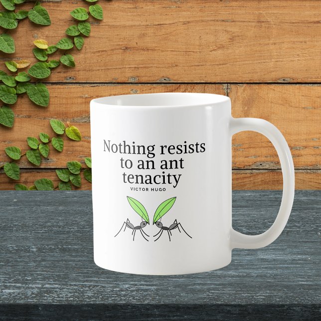 Mug Citation de Victor Hugo Motivation - Ant Tenacity (Nothing resists to an ant tenacity - Victor Hugo quote mug)