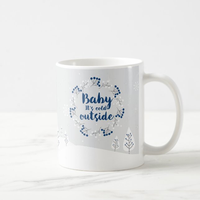 Mug Citation d'hiver "Bébé il fait froid dehors" Café  (Droite)