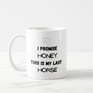 Mug Citation drôle de cheval : Je Promis, Dernier chev