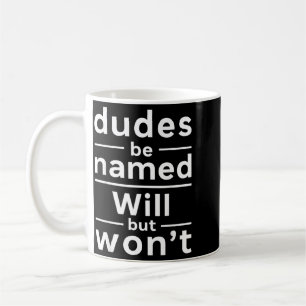 Mug Citation drôle de gars nommé Will mais ne sera pas
