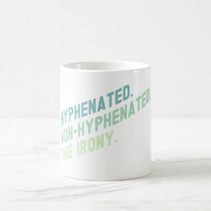 Mug Citation Drôle De L'Ironie Non-Hyphenated