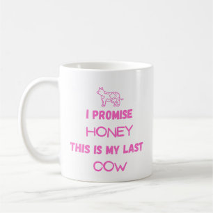 Mug Citation drôle de vache : Je promets, Dernière vac