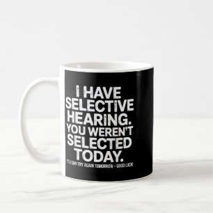 Mug Citation drôle d'ouïe sélective Humour dicton pour