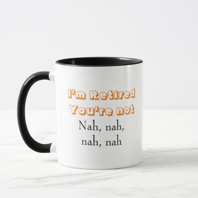 Mug Citation drôle Je suis retraité Vous n'êtes pas Na (Gauche)