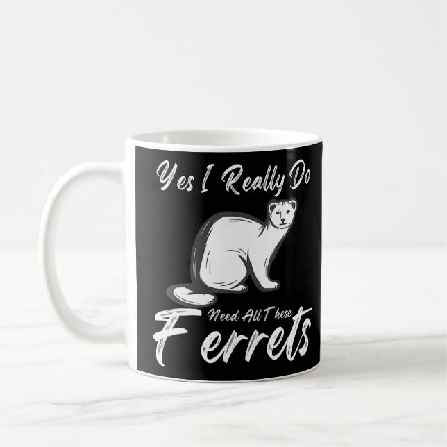 Mug Citation Ferret Oui J'Ai Vraiment Besoin De Tous C (Gauche)