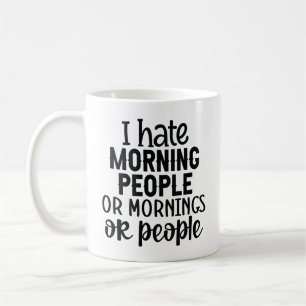 Mug Citation humoristique sur les matinées et les gens