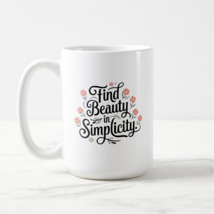 Mug Citation Inspirationnelle, Trouver la beauté dans 