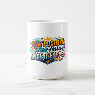 Mug Citation Restez Positif Travaillez Dur Faites-le A