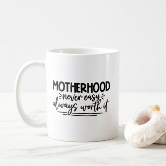 Mug Citation sur la maternité : Jamais facile, toujour