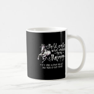 Mug Citations De Cheval Tenez Sur Ce Qui Vous Rend Heu