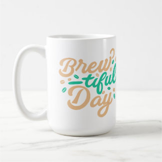 Mug Classique "Brew-tiful Day"