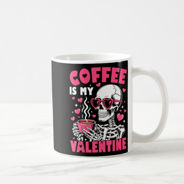 Mug Coffee Is My Valentine Skeleton Valentine Funny Co (Droite)