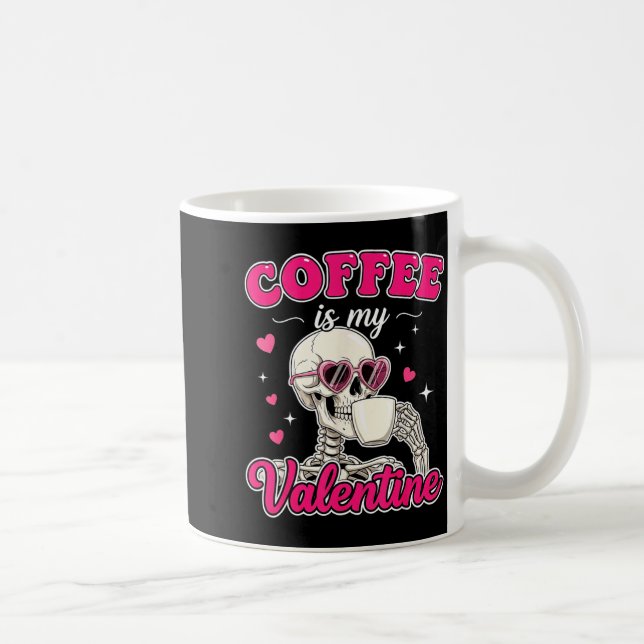 Mug Coffee Is My Valentine Skeleton Valentine Funny Co (Droite)
