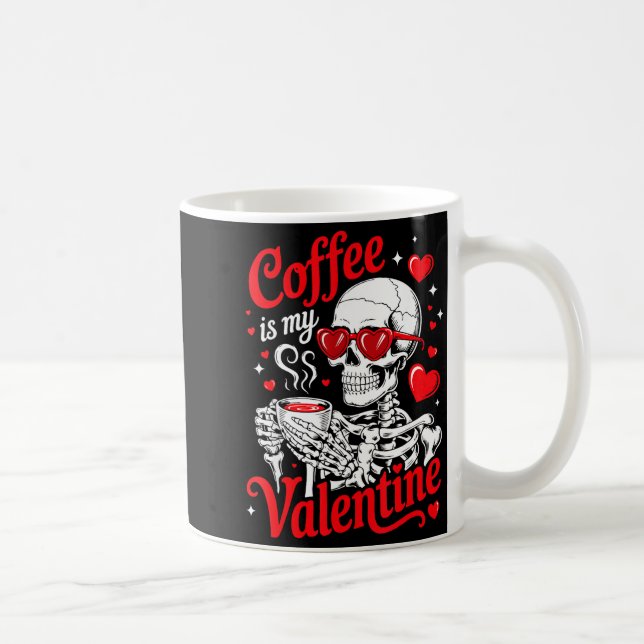 Mug Coffee Is My Valentine Skeleton Valentine Funny Co (Droite)