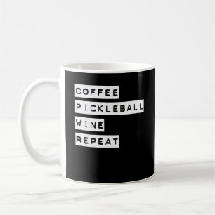 Mug Coffee Pickleball Wine Repeate