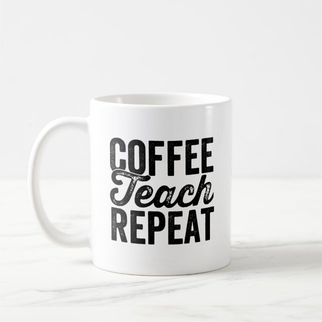 Mug Coffee Teach Repeat Shirt Drôle Enseignant Enseign (Gauche)