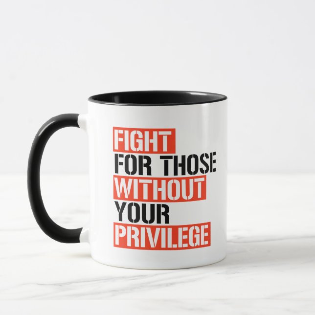 Mug Combattez ceux qui n'ont pas votre privilège (Gauche)
