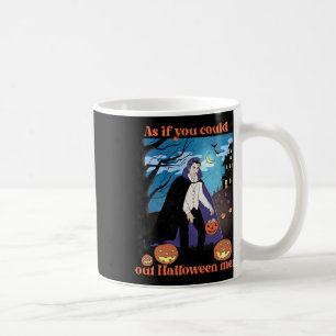 Mug Comme Si Tu Pouvais Sortir Halloween Moi Drôle Hal
