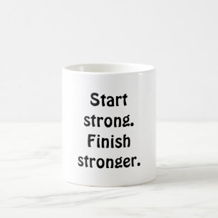 Mug Commencez fort. Finis plus fort.