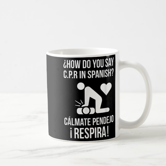 Mug Comment Dites-Vous C.p.r En Espagnol_ Calmate Y Re (Droite)