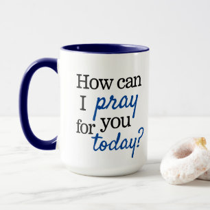 Mug Comment puis-je prier pour vous aujourd'hui   Chri