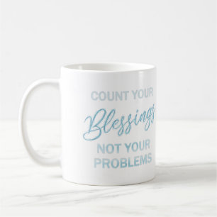 Mug Comptez vos bénédictions et non vos problèmes
