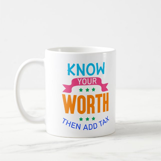 Mug Connaissez votre valeur, puis ajoutez une taxe (Gauche)