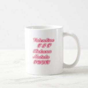 Mug Conseil Saint-Valentin : Hakuna Matata Funny Texte