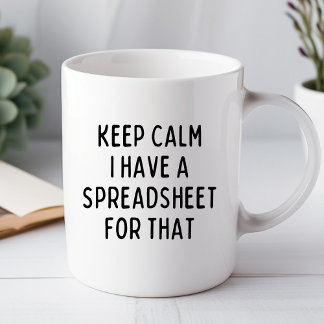 Mug Conserver le calme J'ai une feuille de calcul amus