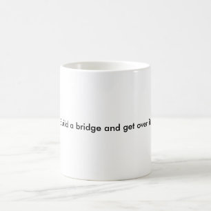 Mug Construisez un pont et obtenez au-dessus de lui !